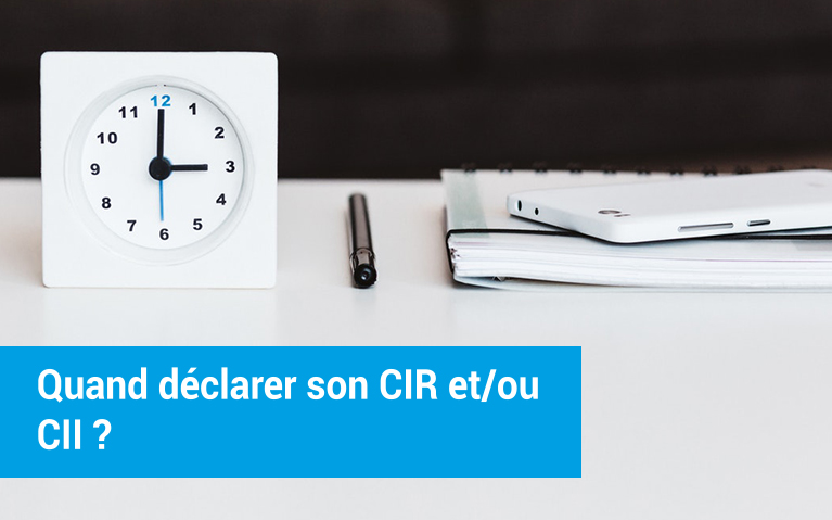 Quand déclarer CIR-CII