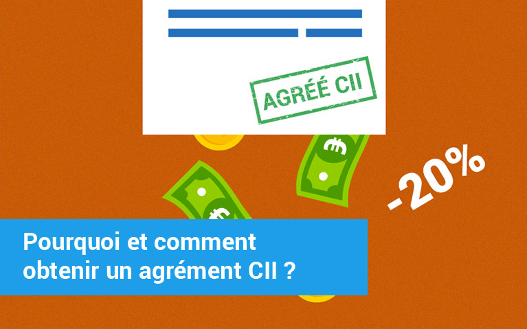 Pourquoi et comment obtenir un agrément CII