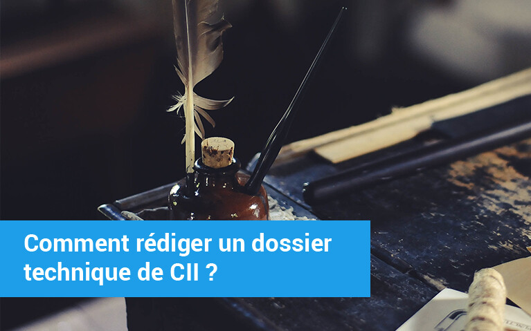 Rédiger un dossier technique CII