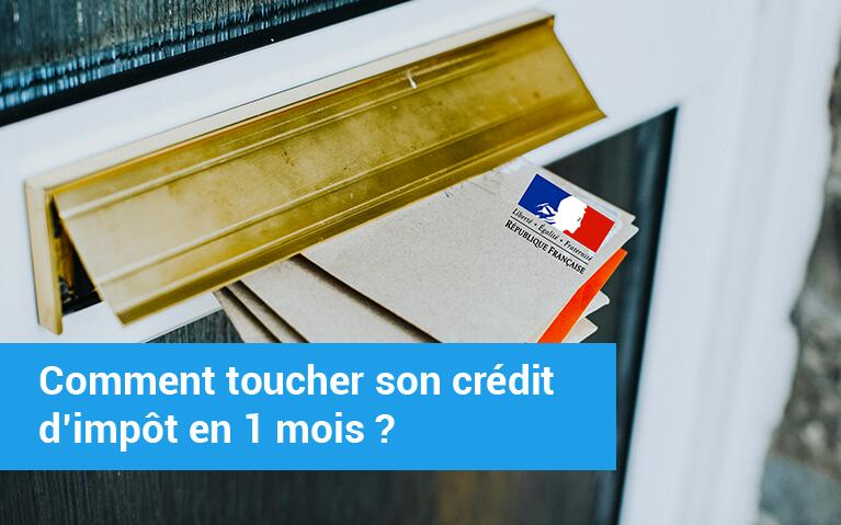 Crédit d'impôt en 1 mois