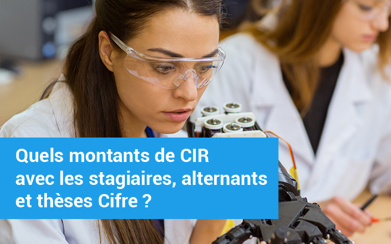 Quels montants de CIR avec les stagiaires, alternants et thèses Cifre ?