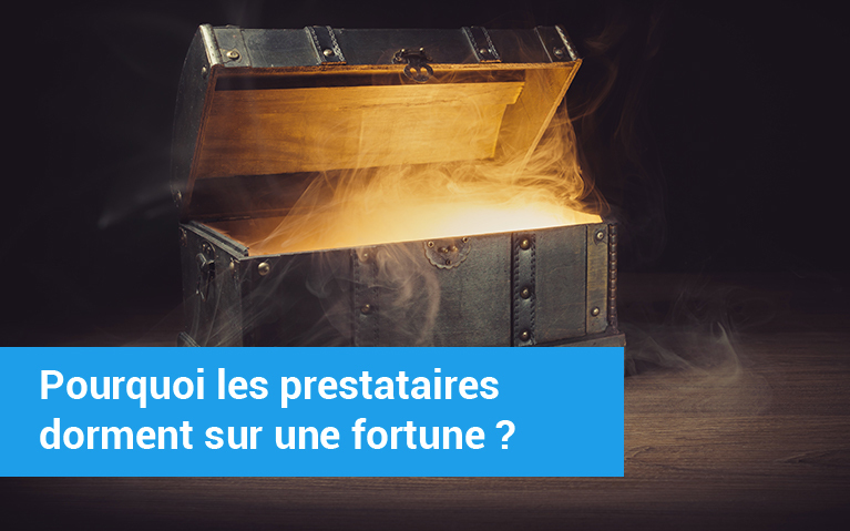 Pourquoi les prestataires dorment sur une fortune ?